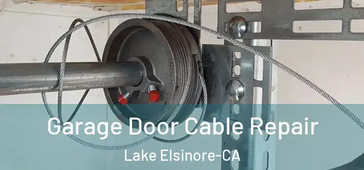  Garage Door Cable Repair Lake Elsinore-CA