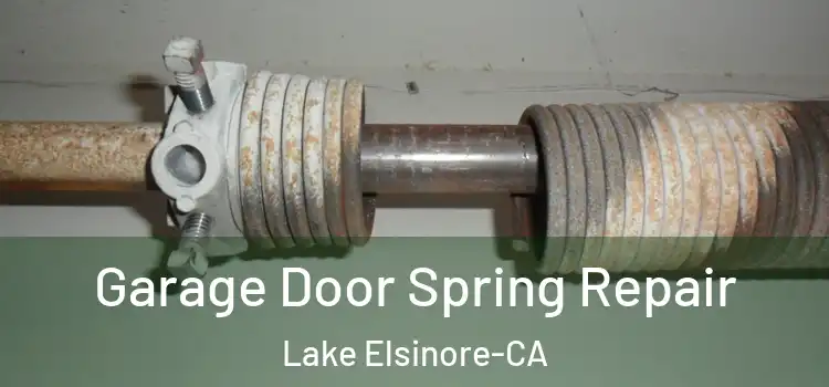  Garage Door Spring Repair Lake Elsinore-CA