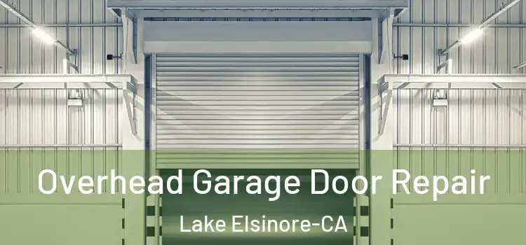  Overhead Garage Door Repair Lake Elsinore-CA