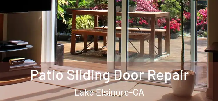  Patio Sliding Door Repair Lake Elsinore-CA