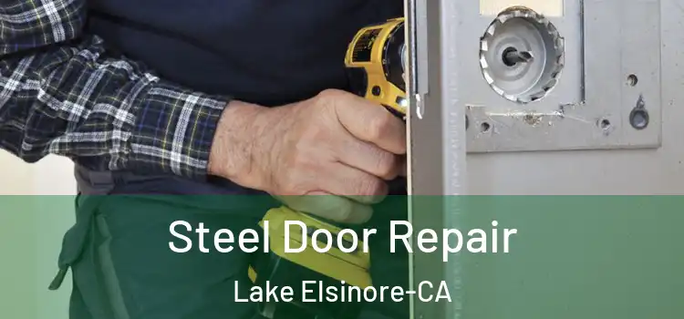  Steel Door Repair Lake Elsinore-CA